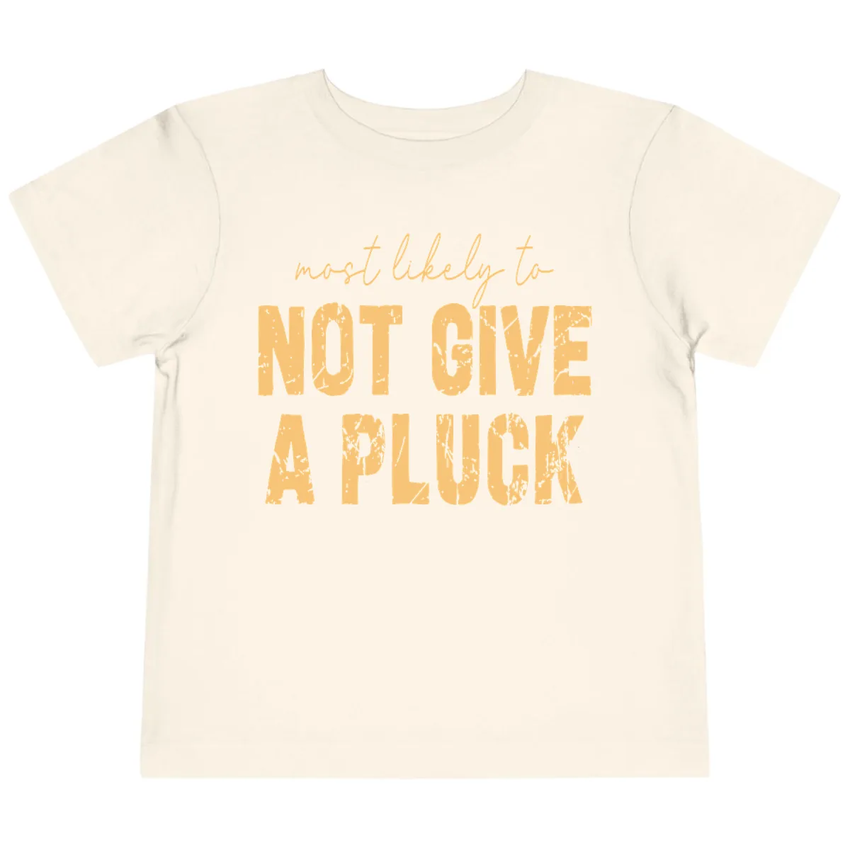Most Likely To Not Give A Pluck Toddler T-Shirt in Natural