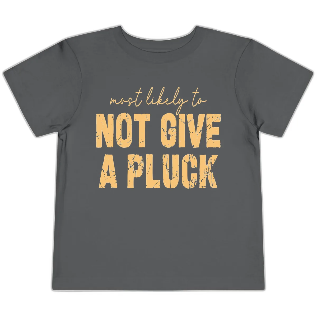 Most Likely To Not Give A Pluck Toddler T-Shirt in Asphalt