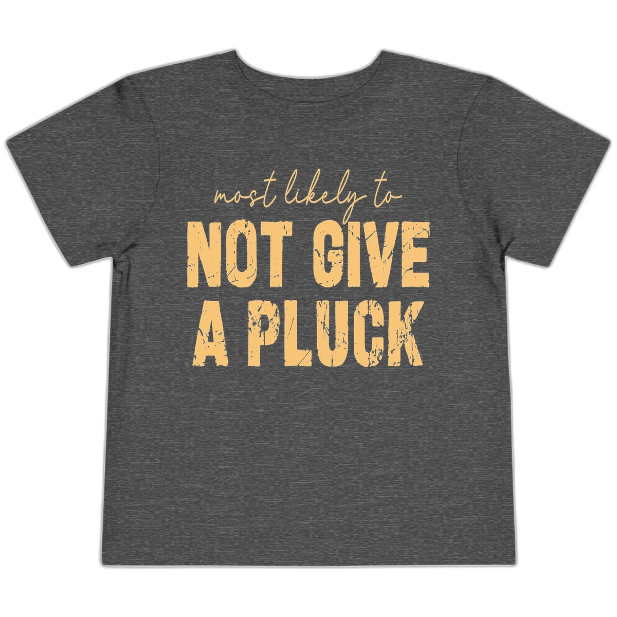 Most Likely To Not Give A Pluck Toddler T-Shirt in Dark Heather Grey
