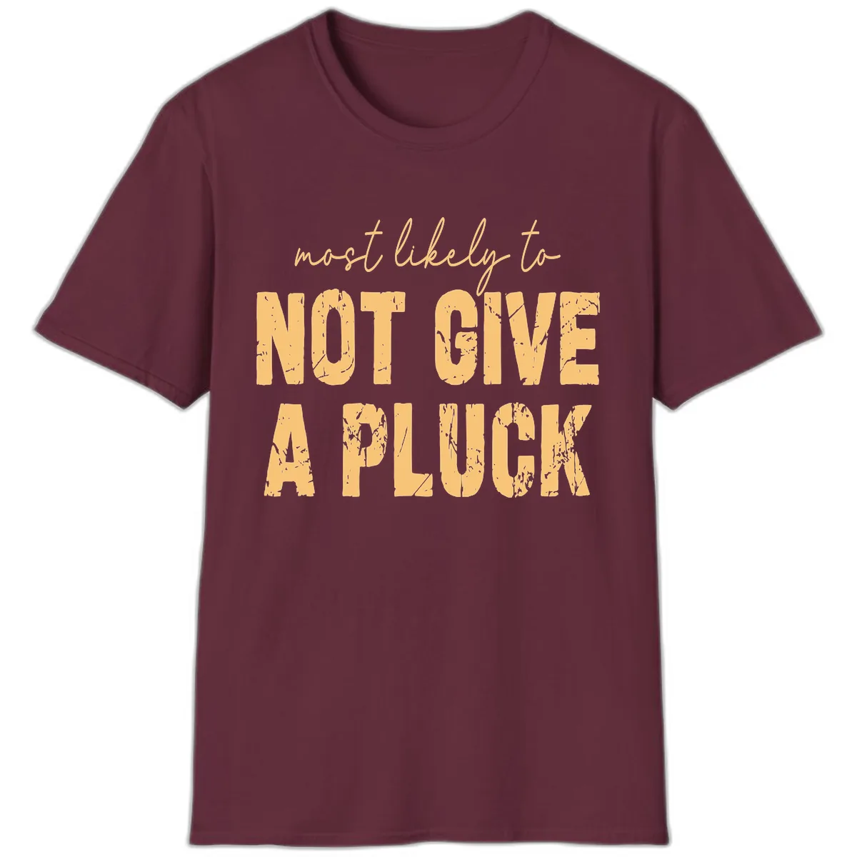 Most Likely To Not Give A Pluck T-Shirt in Maroon