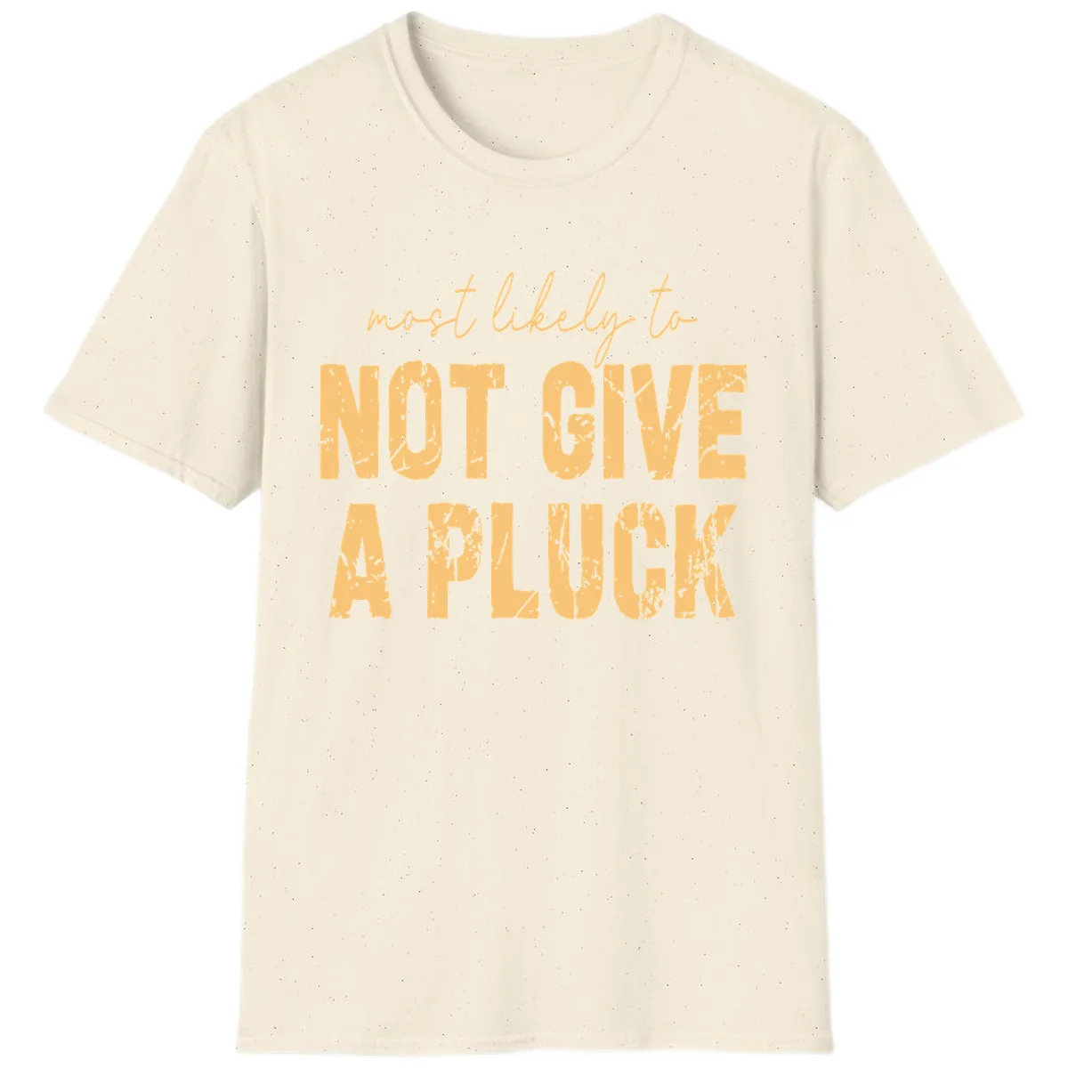 Most Likely To Not Give A Pluck T-Shirt in Natural