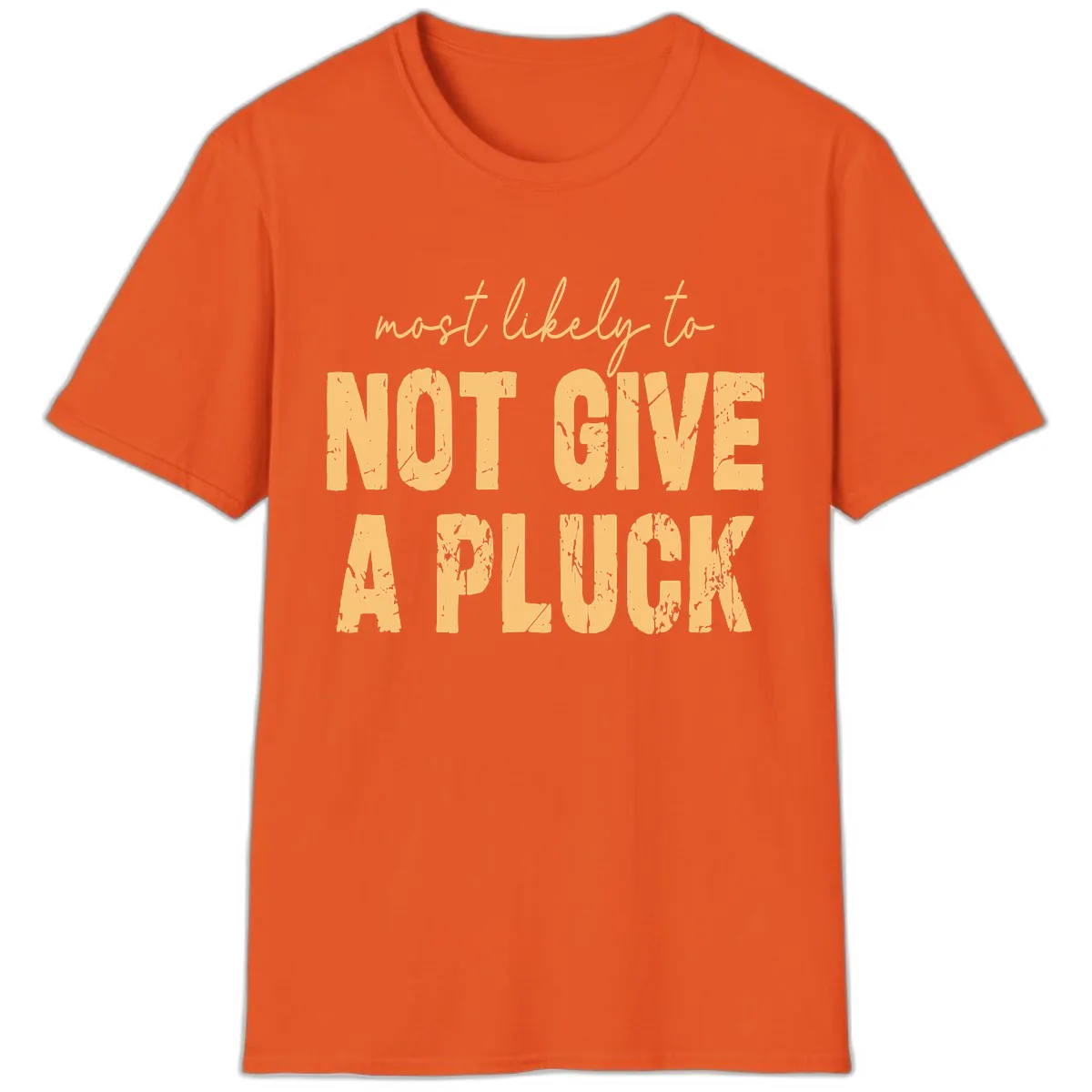 Most Likely To Not Give A Pluck T-Shirt in Orange