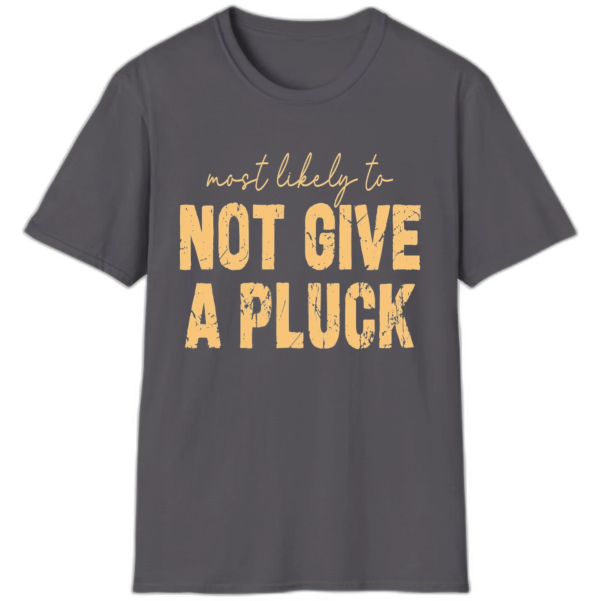 Most Likely To Not Give A Pluck T-Shirt in Charcoal