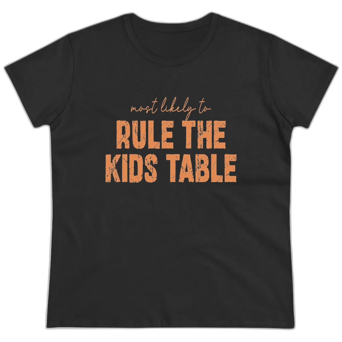 Most Likely to Rule the Kids Table Ladies Tee in Black