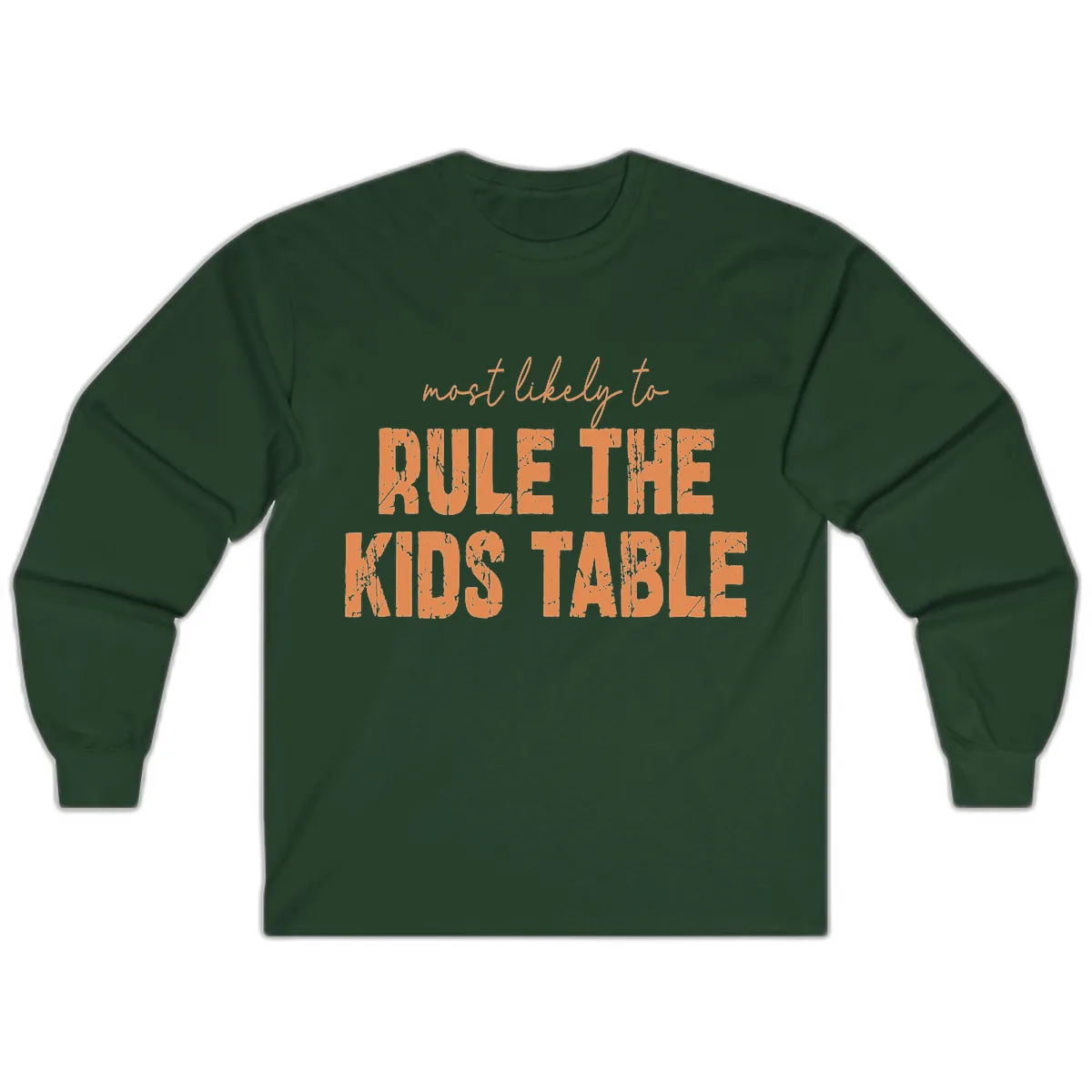 Most Likely to Rule the Kids Table Long Sleeve in Forest Green