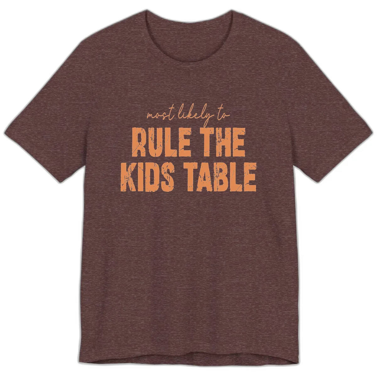 Most Likely to Rule the Kids Table Premium T-Shirt in Heather Maroon