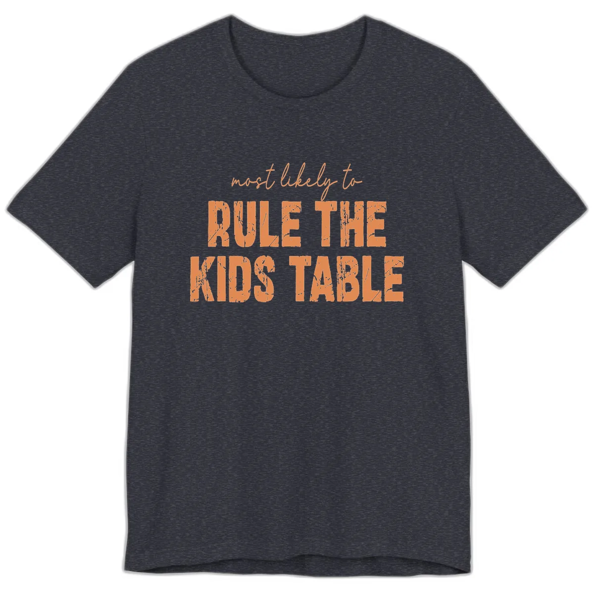 Most Likely to Rule the Kids Table Premium T-Shirt in Heather Navy