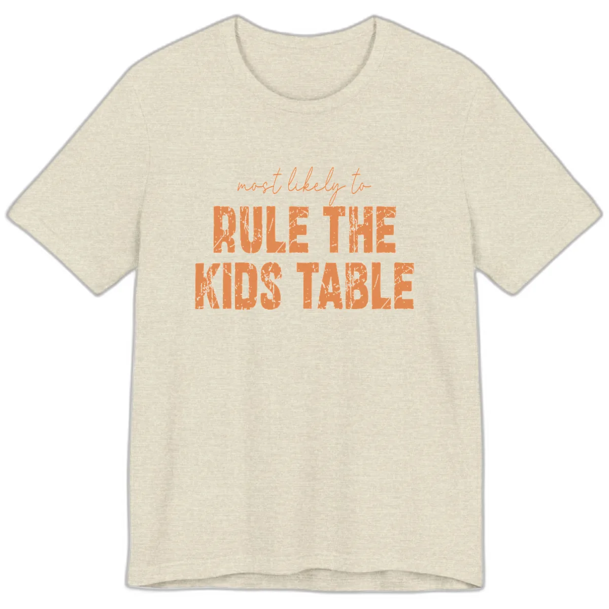 Most Likely to Rule the Kids Table Premium T-Shirt in Heather Prism Natural