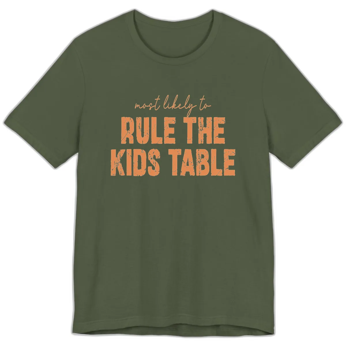 Most Likely to Rule the Kids Table Premium T-Shirt in Military Green