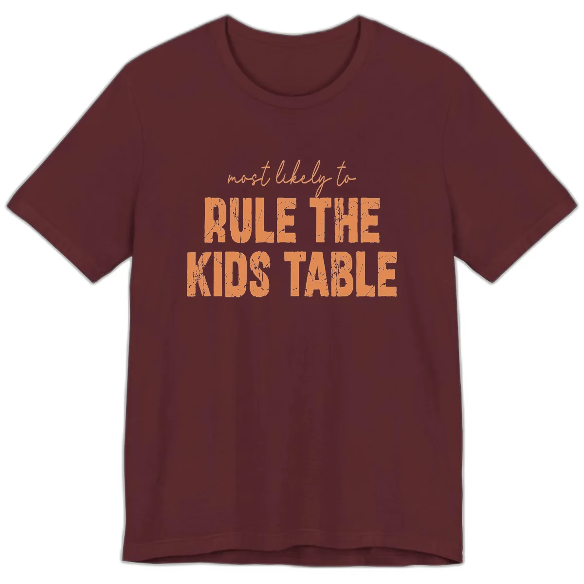 Most Likely to Rule the Kids Table Premium T-Shirt in Maroon