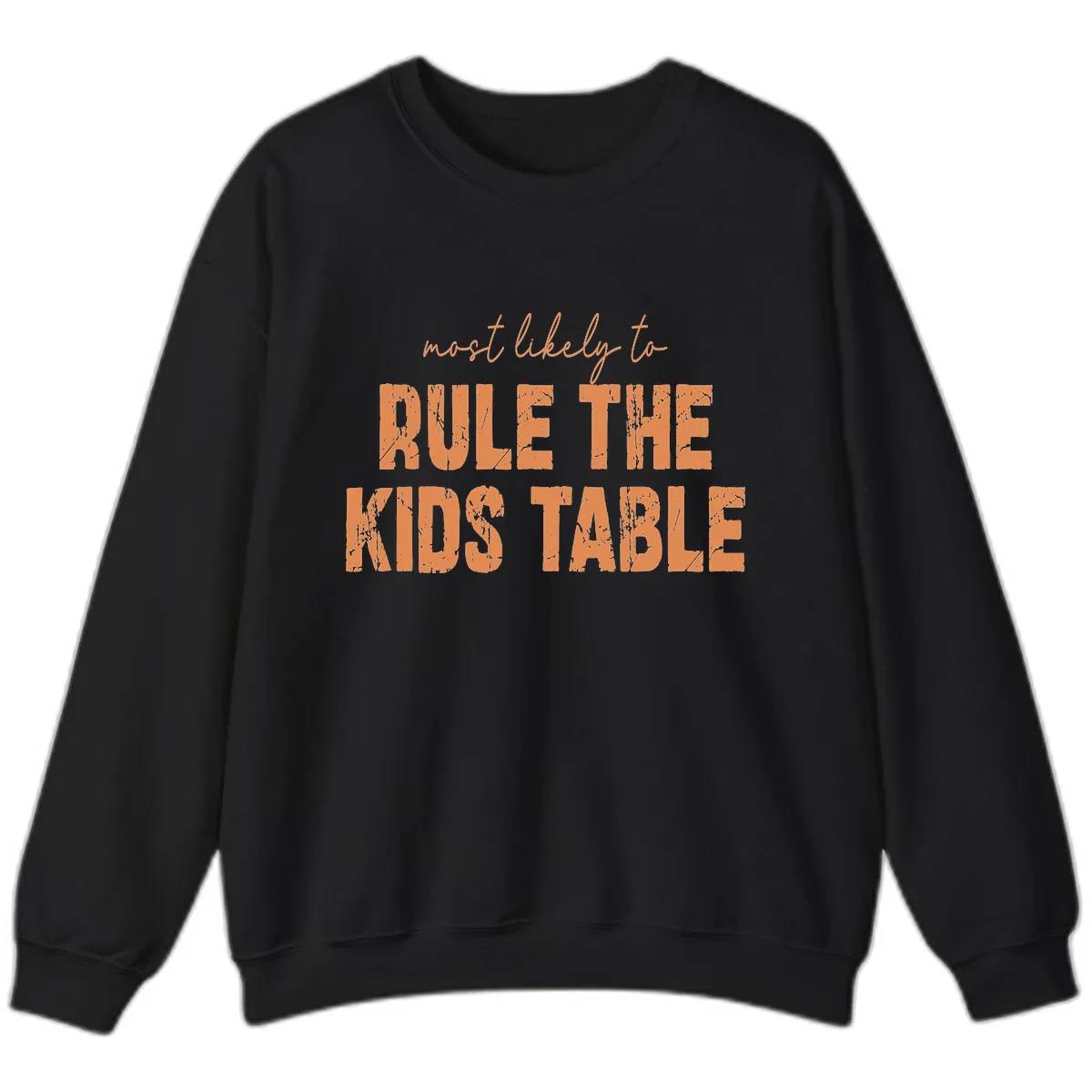 Most Likely to Rule the Kids Table Sweatshirt in Black