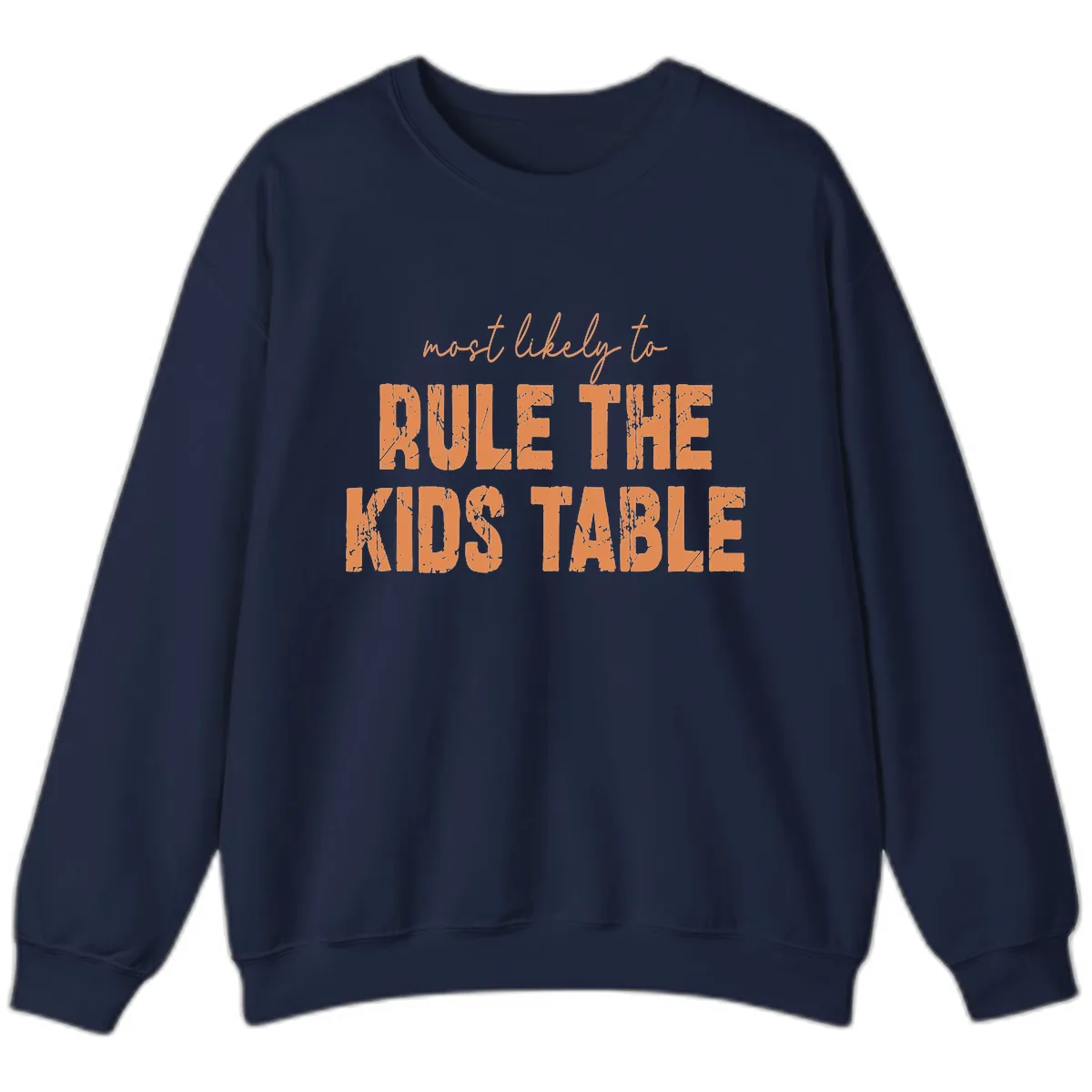 Most Likely to Rule the Kids Table Sweatshirt in Navy