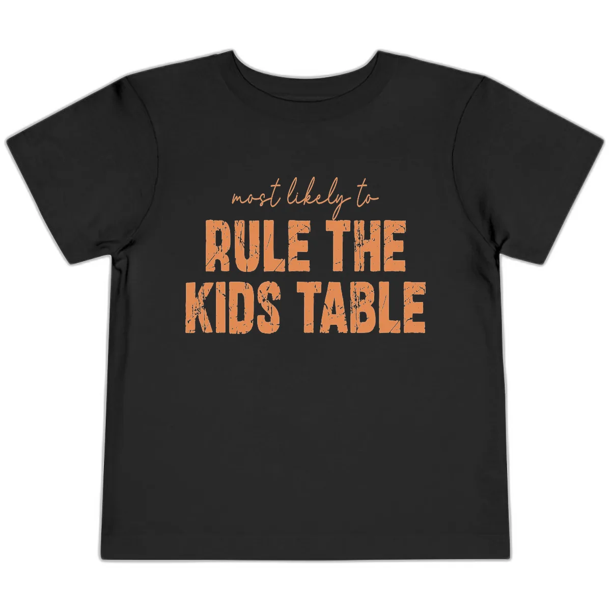 Most Likely to Rule the Kids Table Toddler T-Shirt in Black