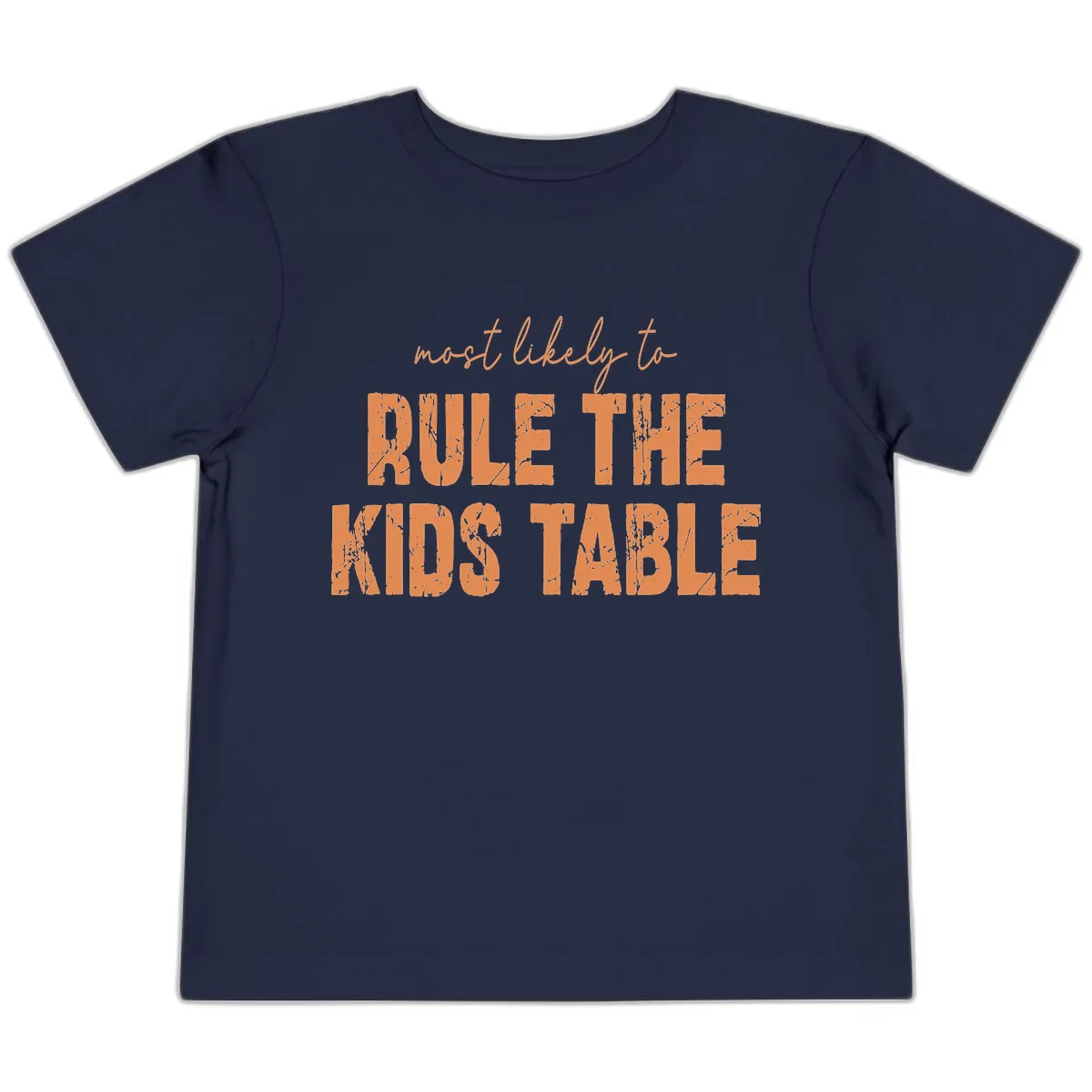 Most Likely to Rule the Kids Table Toddler T-Shirt in Navy