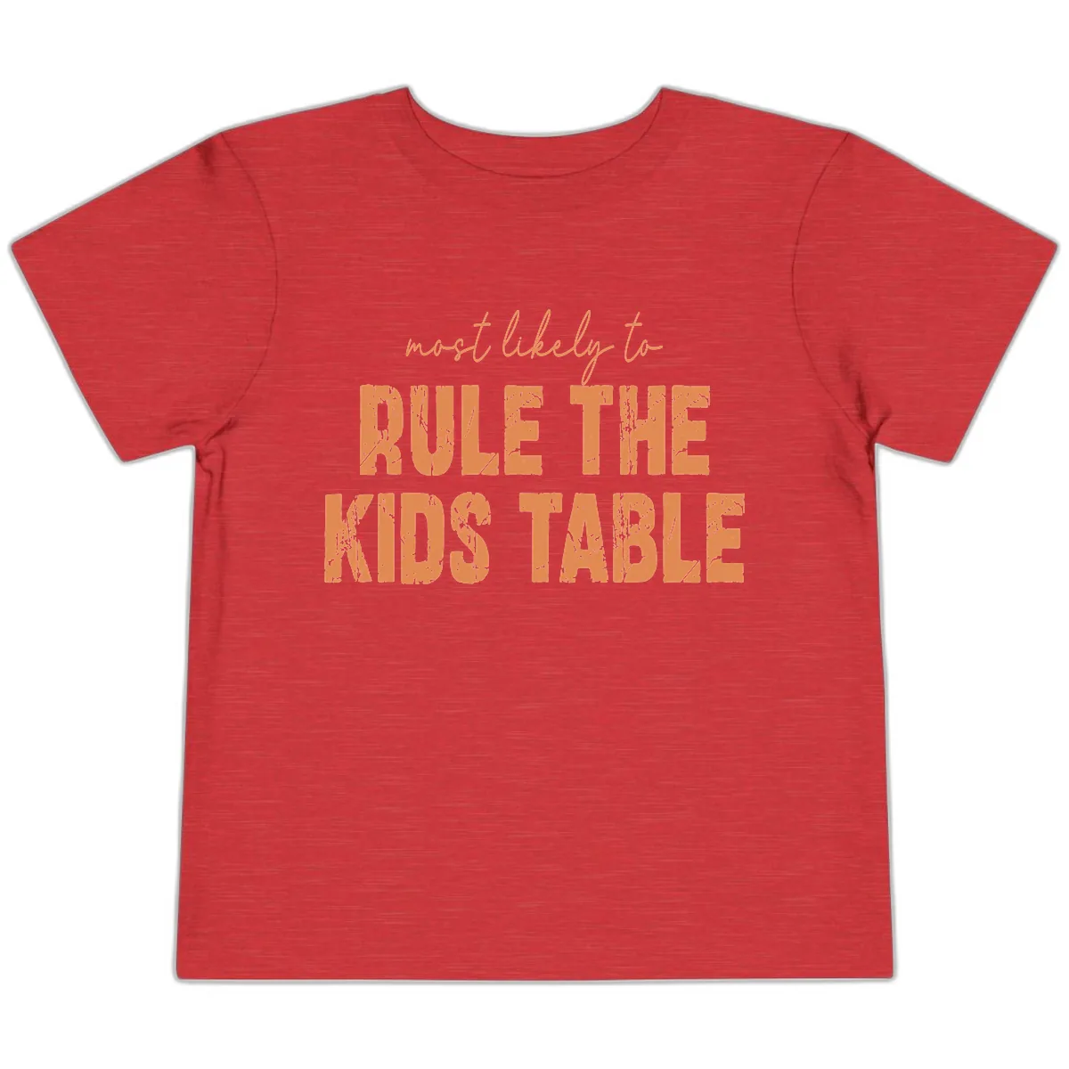 Most Likely to Rule the Kids Table Toddler T-Shirt in Heather Red