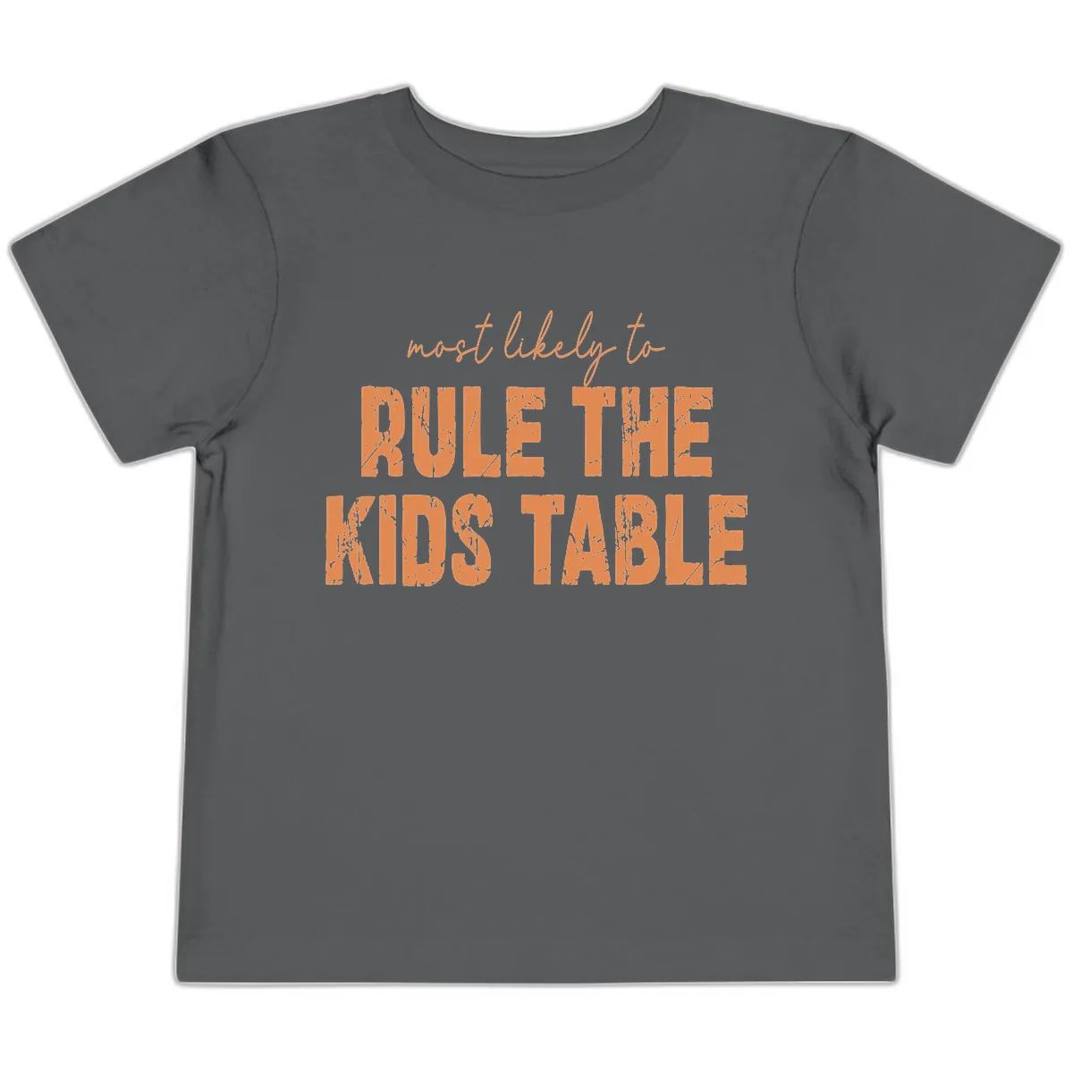 Most Likely to Rule the Kids Table Toddler T-Shirt in Asphalt