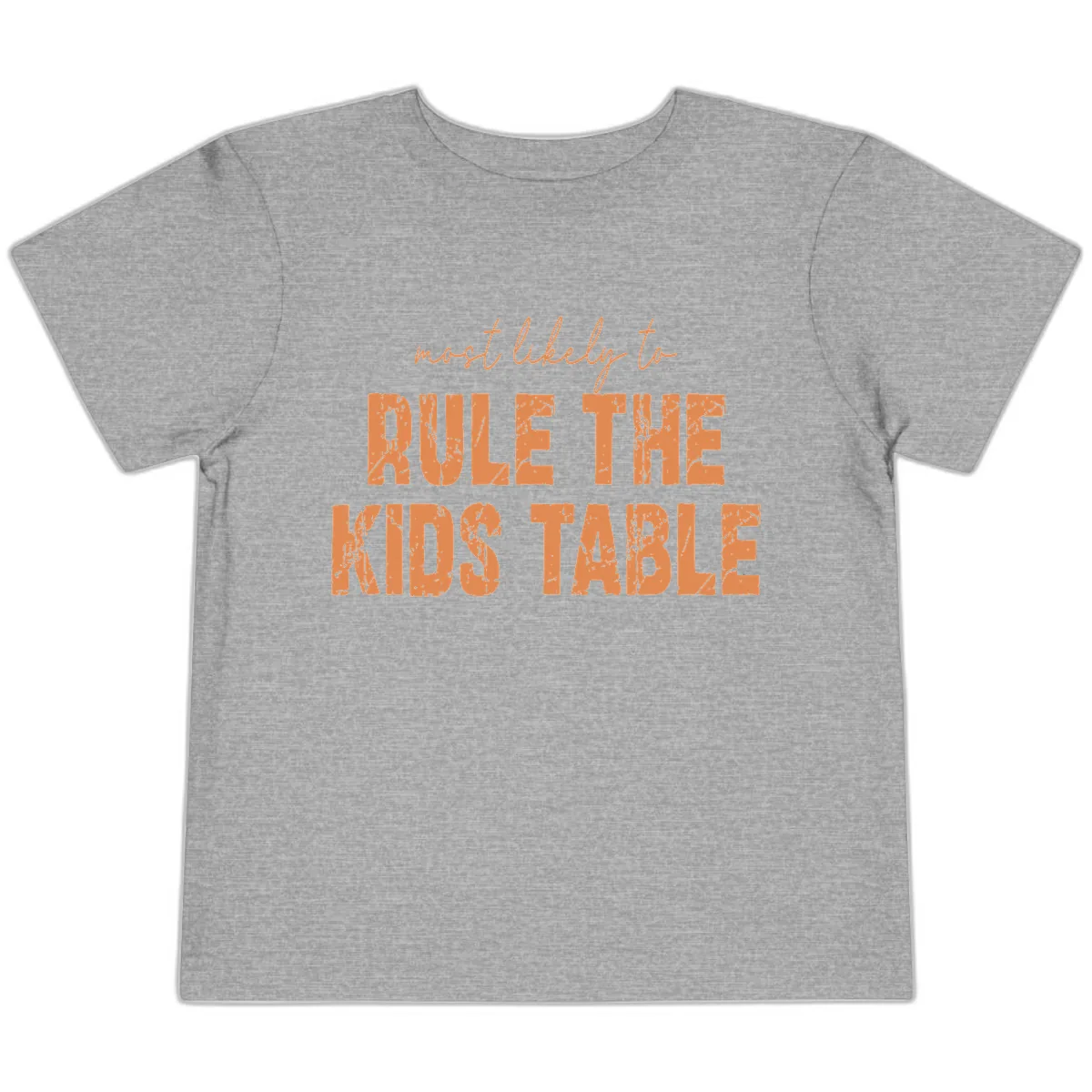 Most Likely to Rule the Kids Table Toddler T-Shirt in Athletic Heather