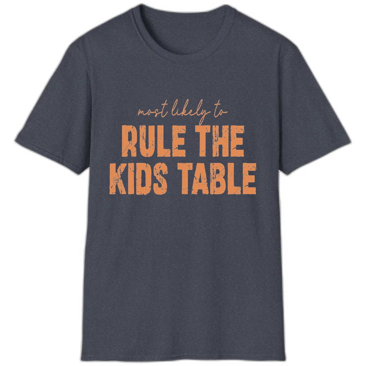 Most Likely to Rule the Kids Table T-Shirt in Heather Navy