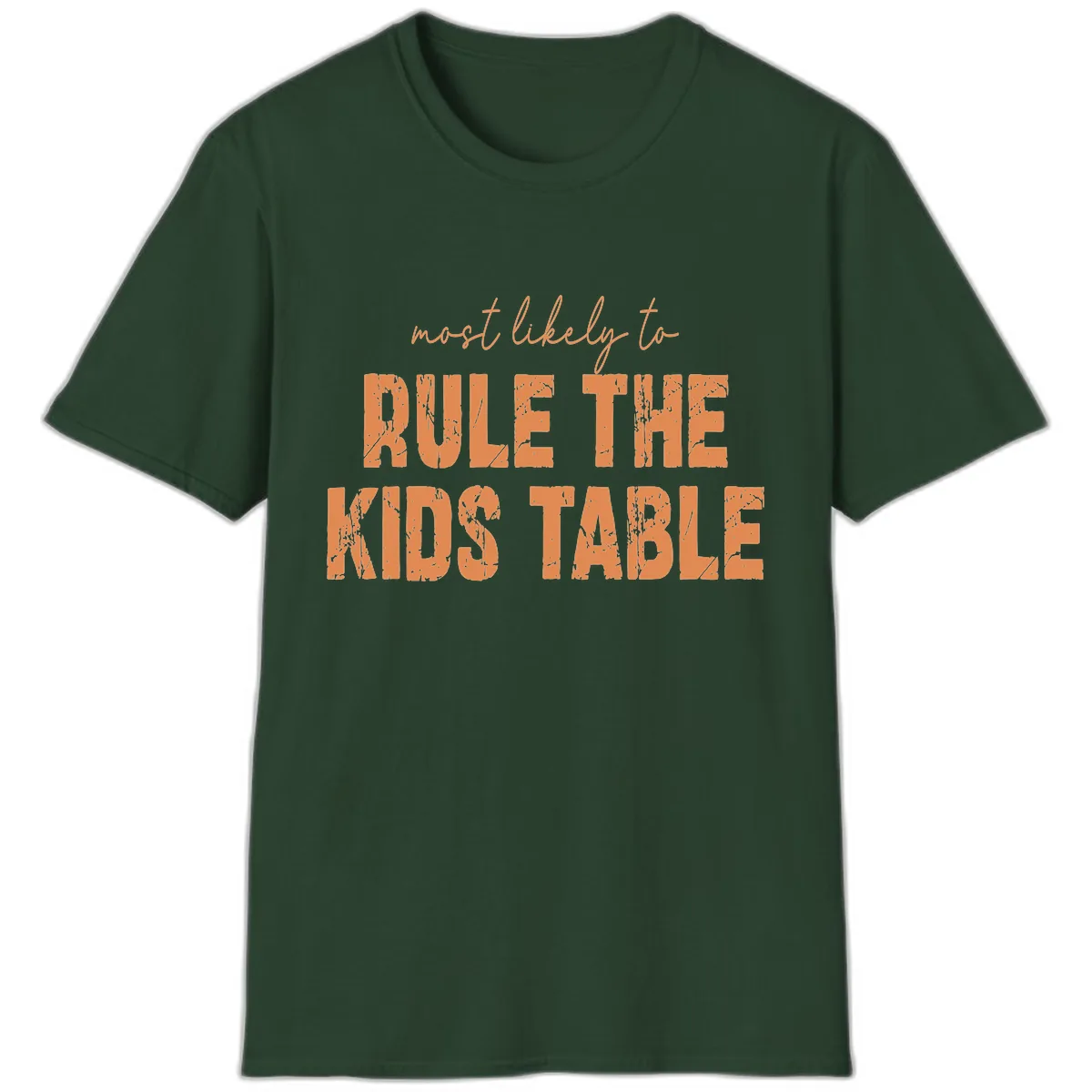 Most Likely to Rule the Kids Table T-Shirt in Forest Green
