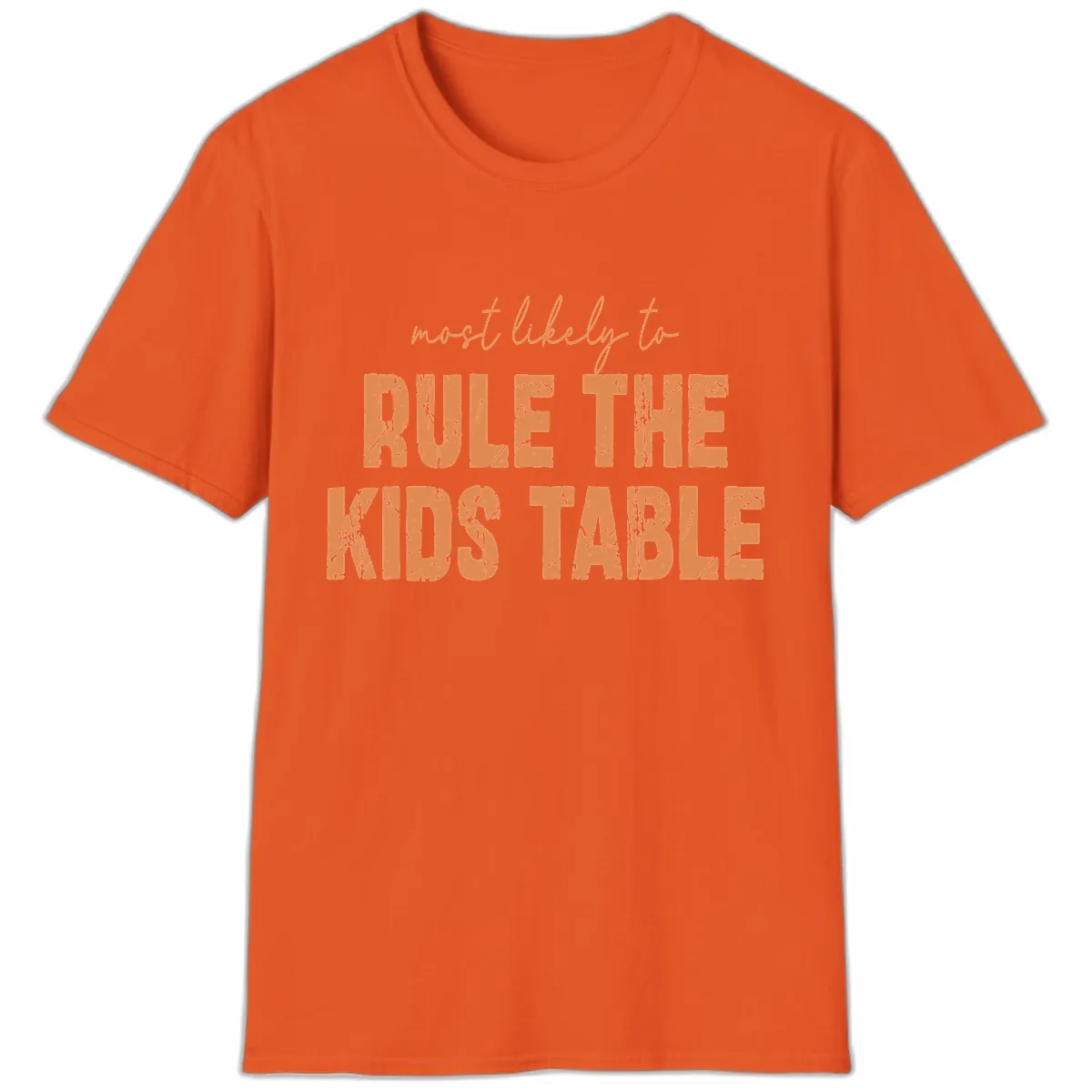 Most Likely to Rule the Kids Table T-Shirt in Orange