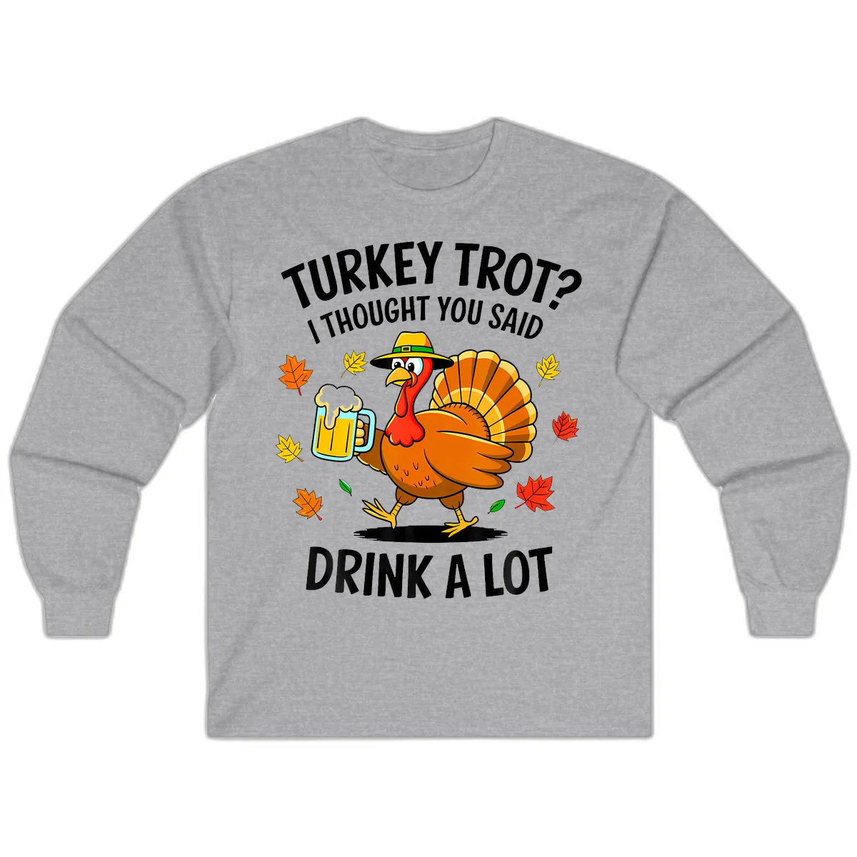 Turkey Trot Drink A Lot Long Sleeve in Sport Grey