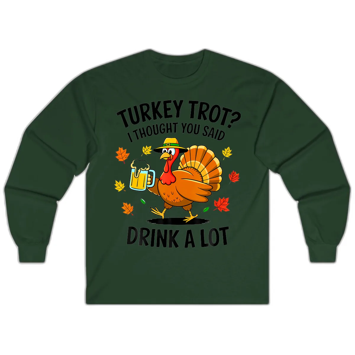 Turkey Trot Drink A Lot Long Sleeve in Forest Green