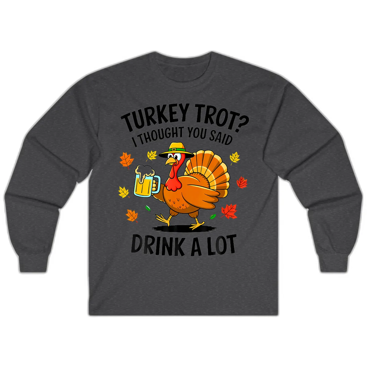 Turkey Trot Drink A Lot Long Sleeve in Dark Heather