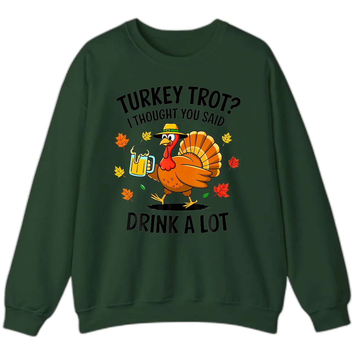 Turkey Trot Drink A Lot Sweatshirt in Forest Green