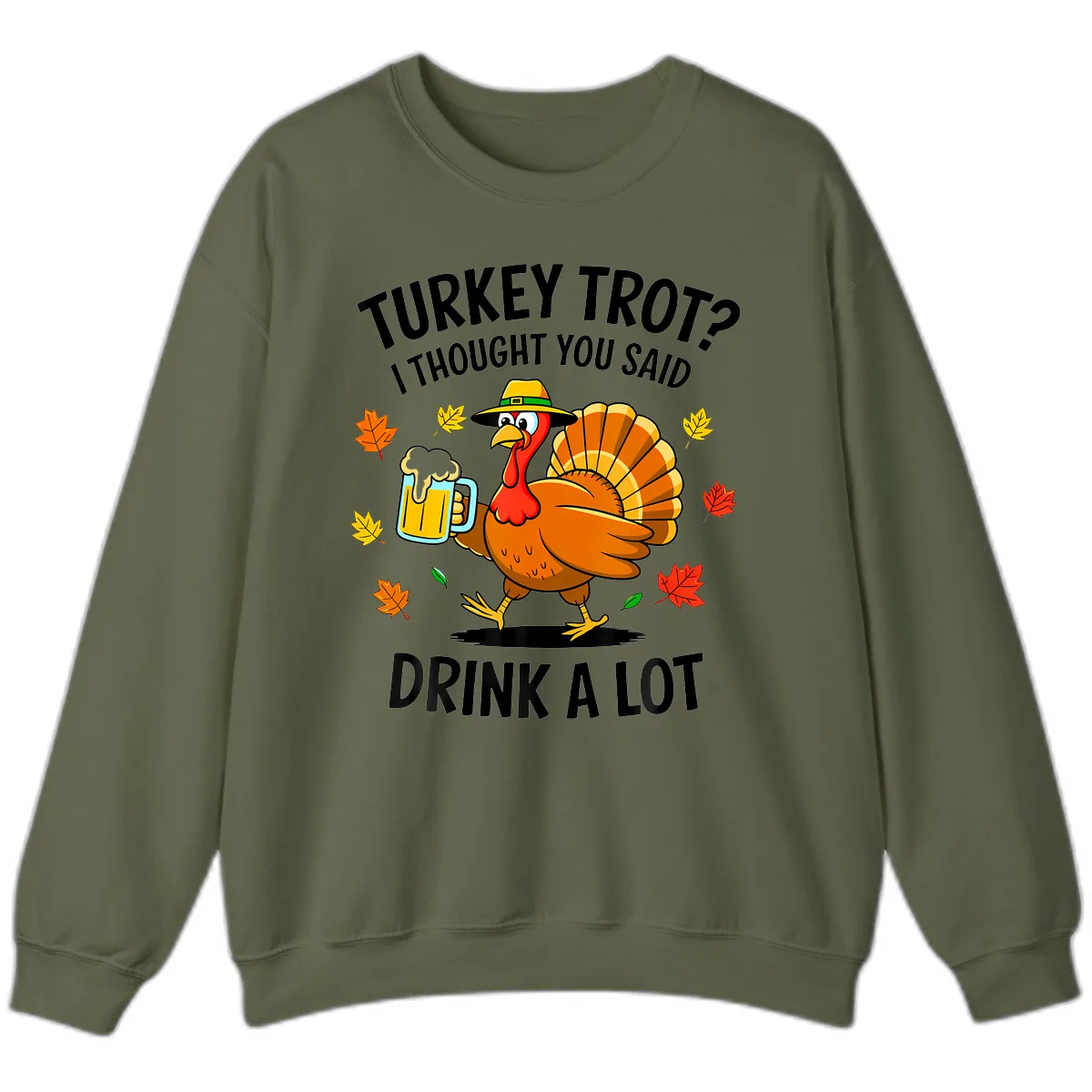 Turkey Trot Drink A Lot Sweatshirt in Military Green