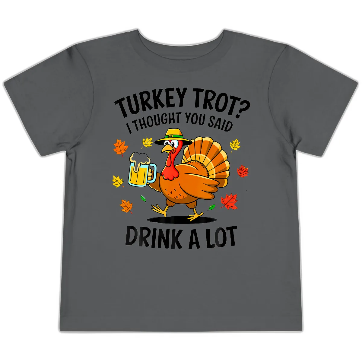 Turkey Trot Drink A Lot Toddler T-Shirt in Asphalt
