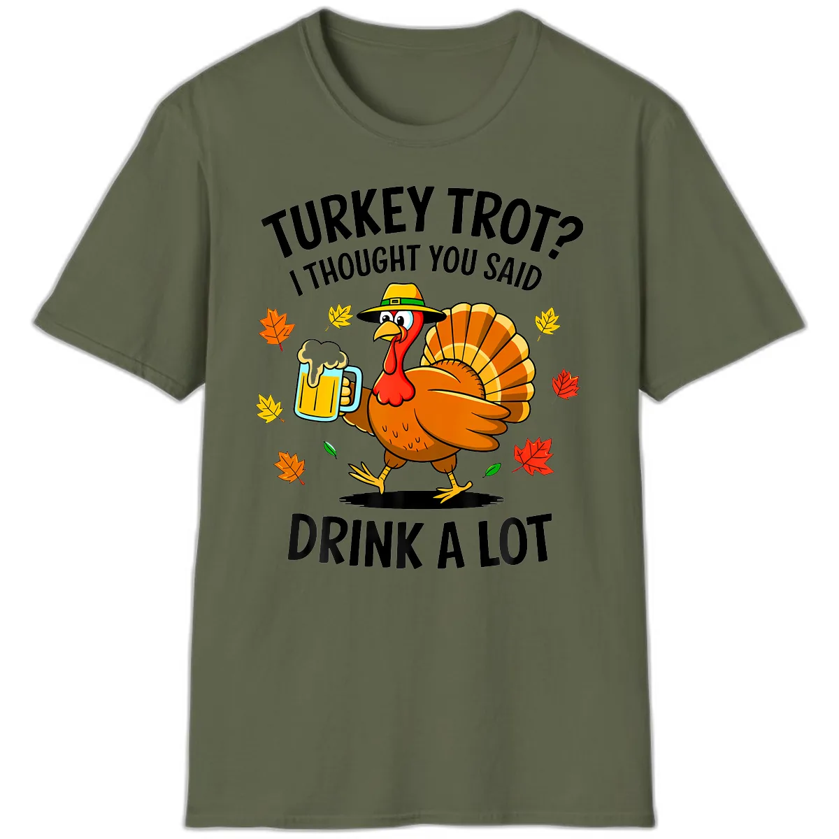 Turkey Trot Drink A Lot T-Shirt in Military Green