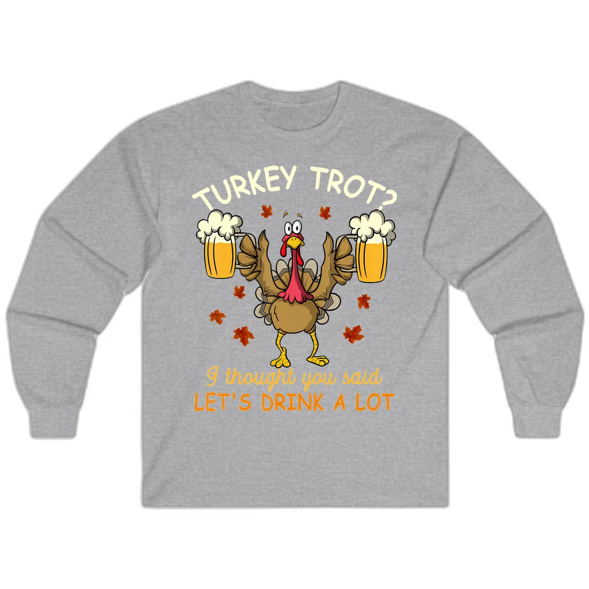 Turkey Trot Drink A Lot Long Sleeve in Sport Grey
