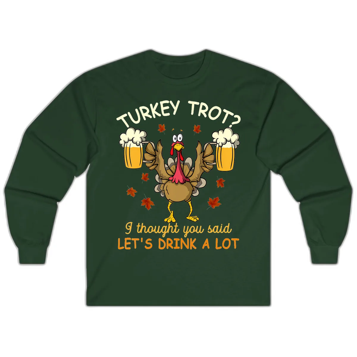 Turkey Trot Drink A Lot Long Sleeve in Forest Green