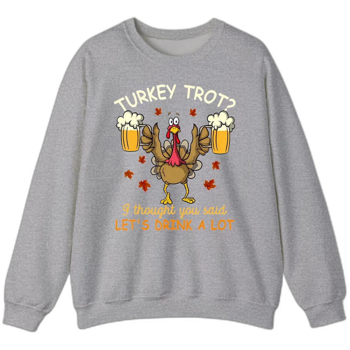 Turkey Trot Drink A Lot Sweatshirt in Sport Grey