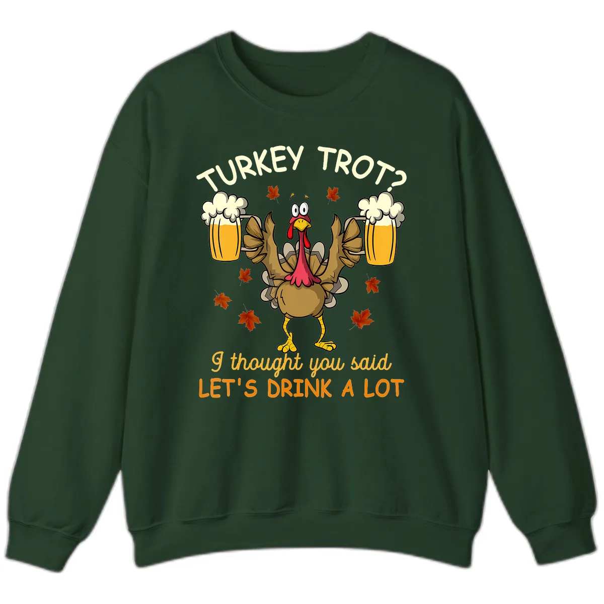 Turkey Trot Drink A Lot Sweatshirt in Forest Green