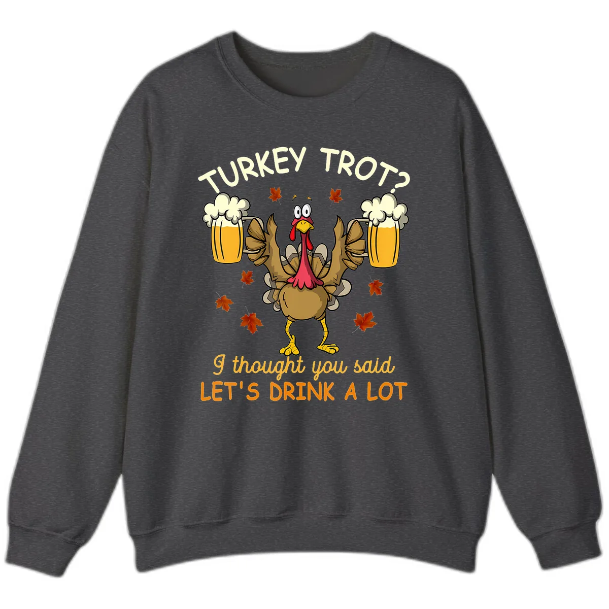 Turkey Trot Drink A Lot Sweatshirt in Dark Heather