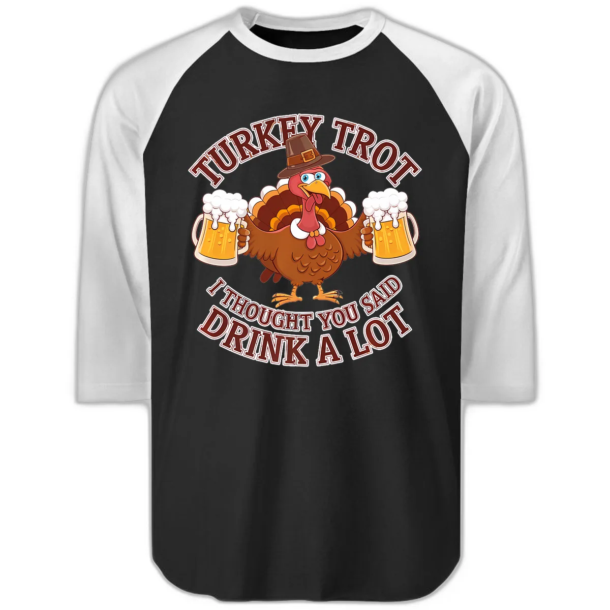 Turkey Trot Drink A Lot Design Raglan 3/4 in Black White