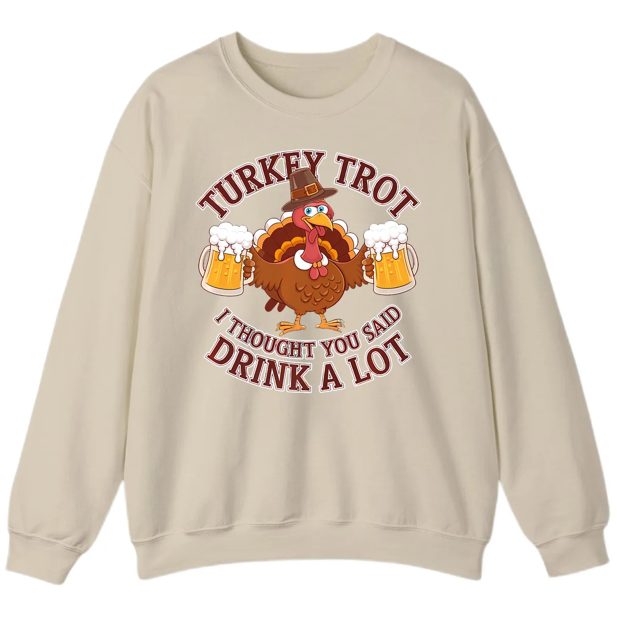 Turkey Trot Drink A Lot Design Sweatshirt in Sand