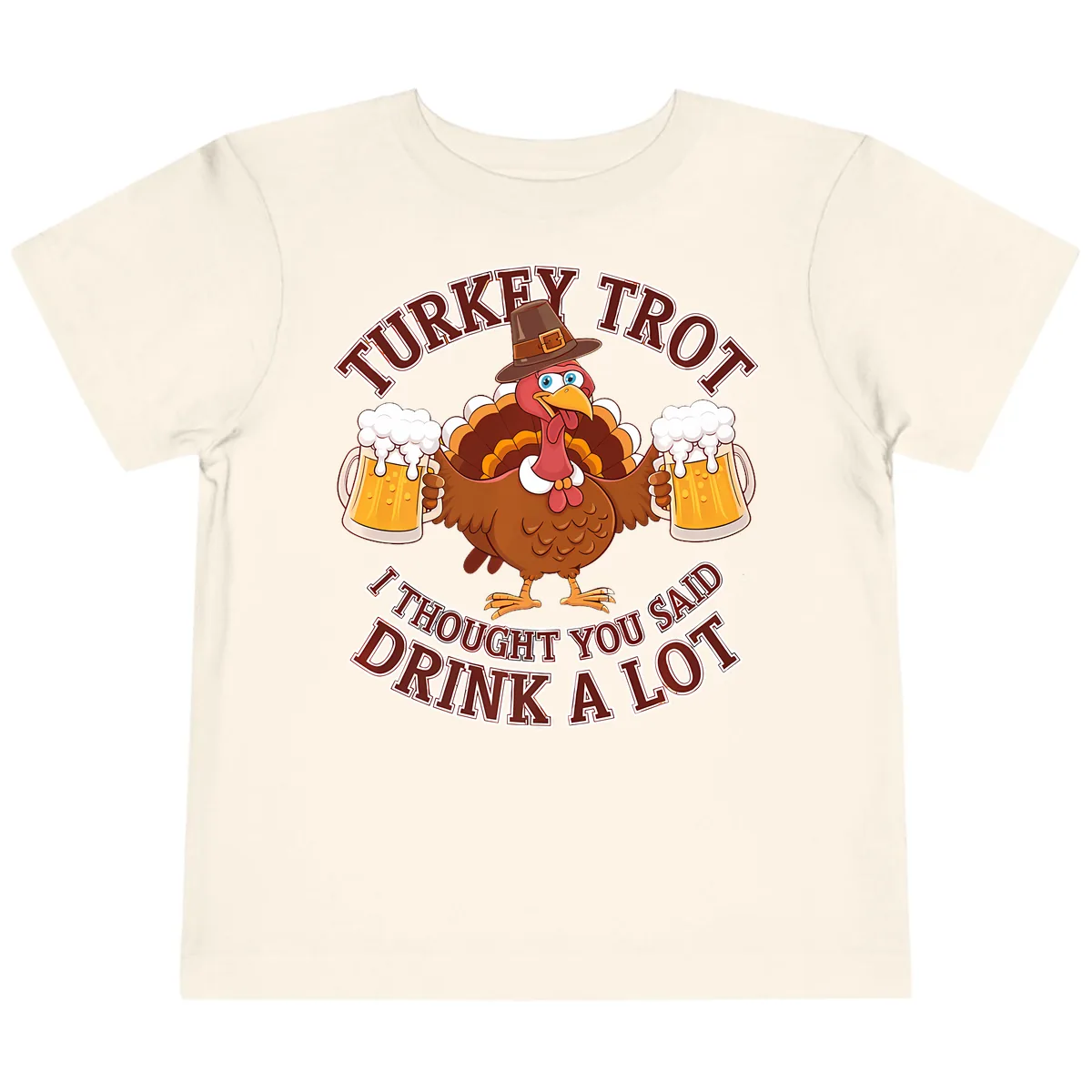 Turkey Trot Drink A Lot Design Toddler T-Shirt in Natural