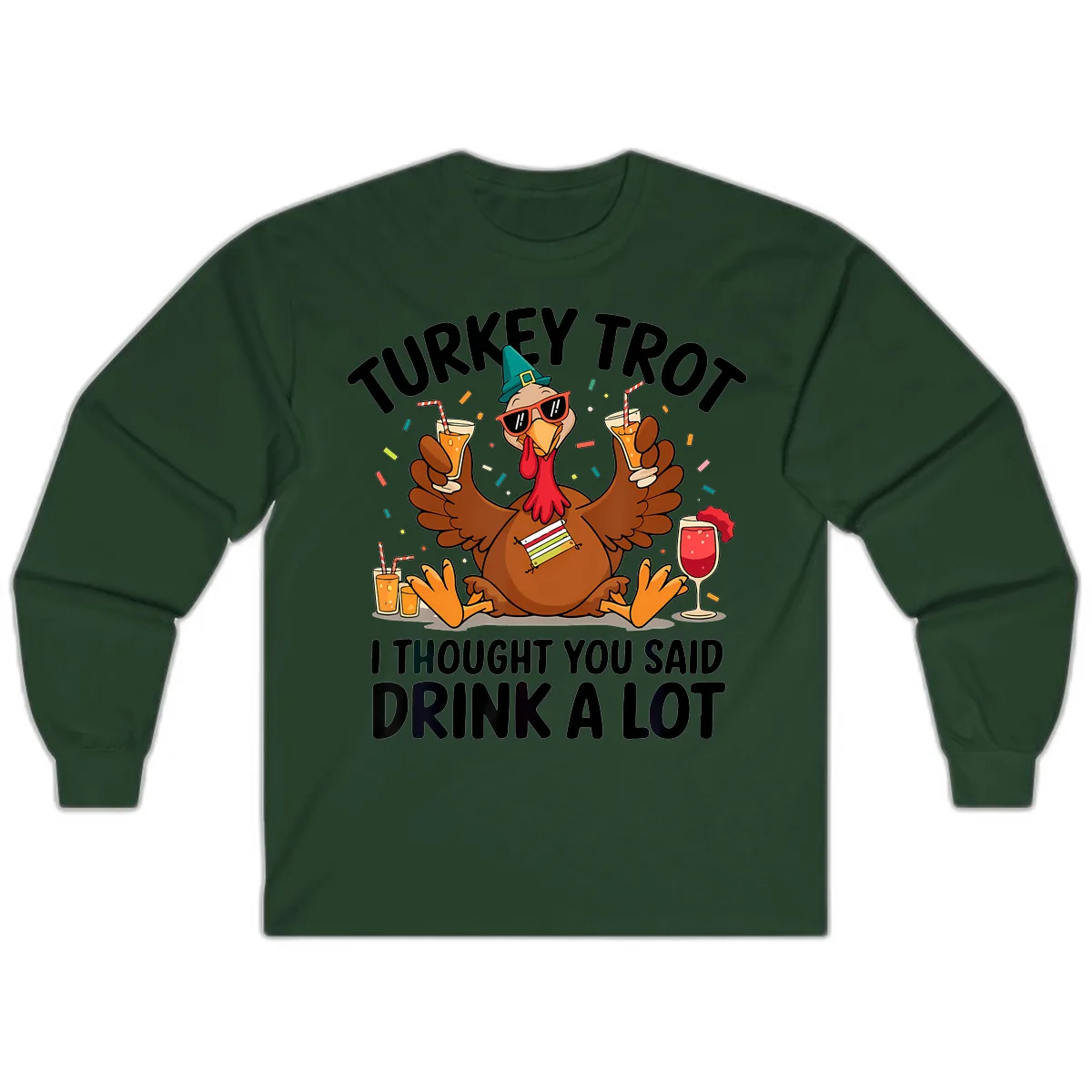 Turkey Trot Drink A Lot Thanksgiving Long Sleeve in Forest Green