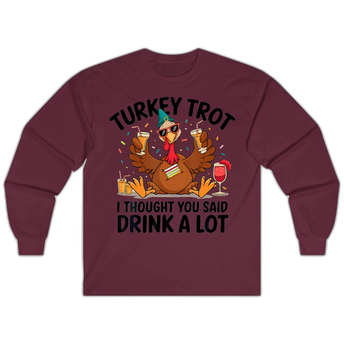 Turkey Trot Drink A Lot Thanksgiving Long Sleeve in Maroon