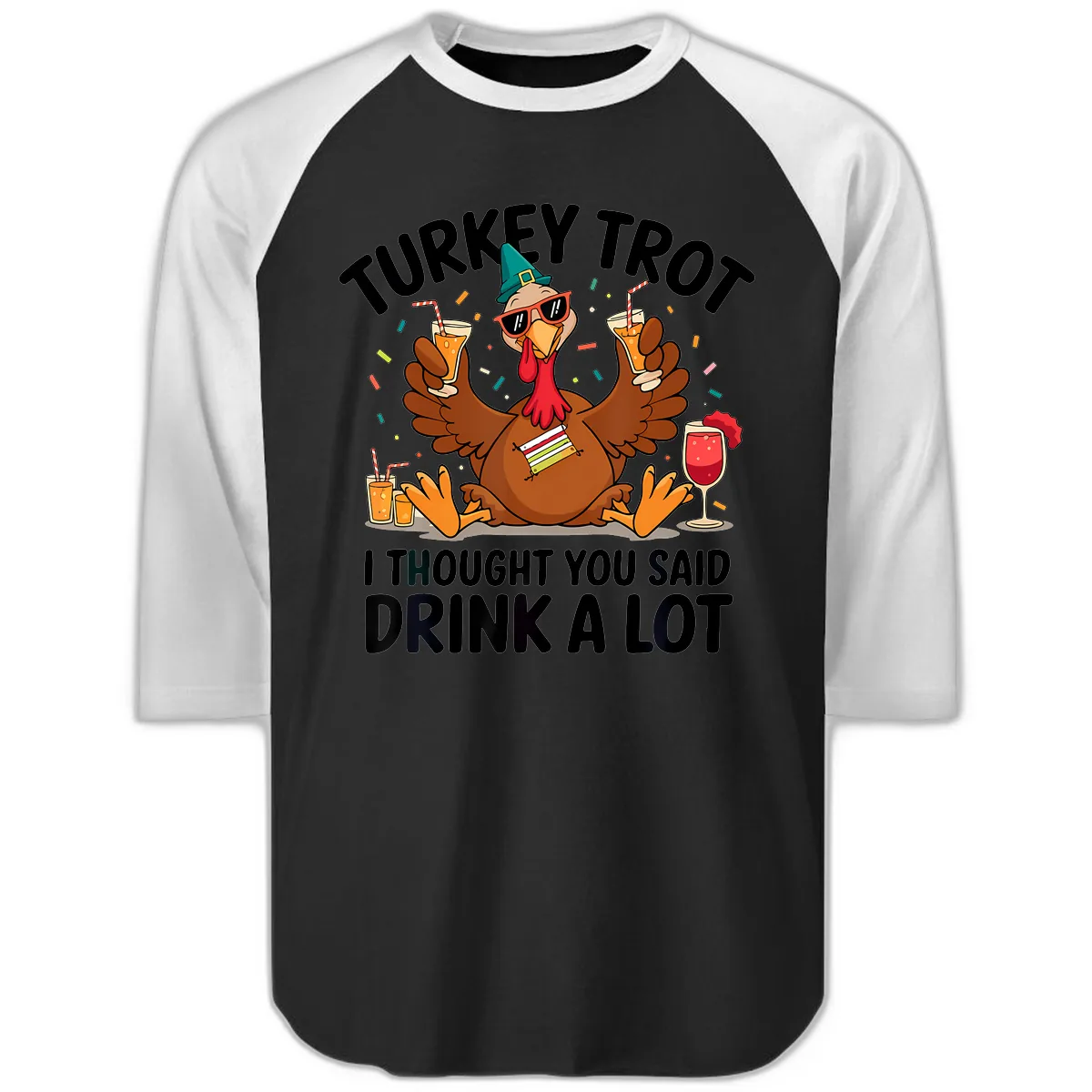 Turkey Trot Drink A Lot Thanksgiving Raglan 3/4 in Black White
