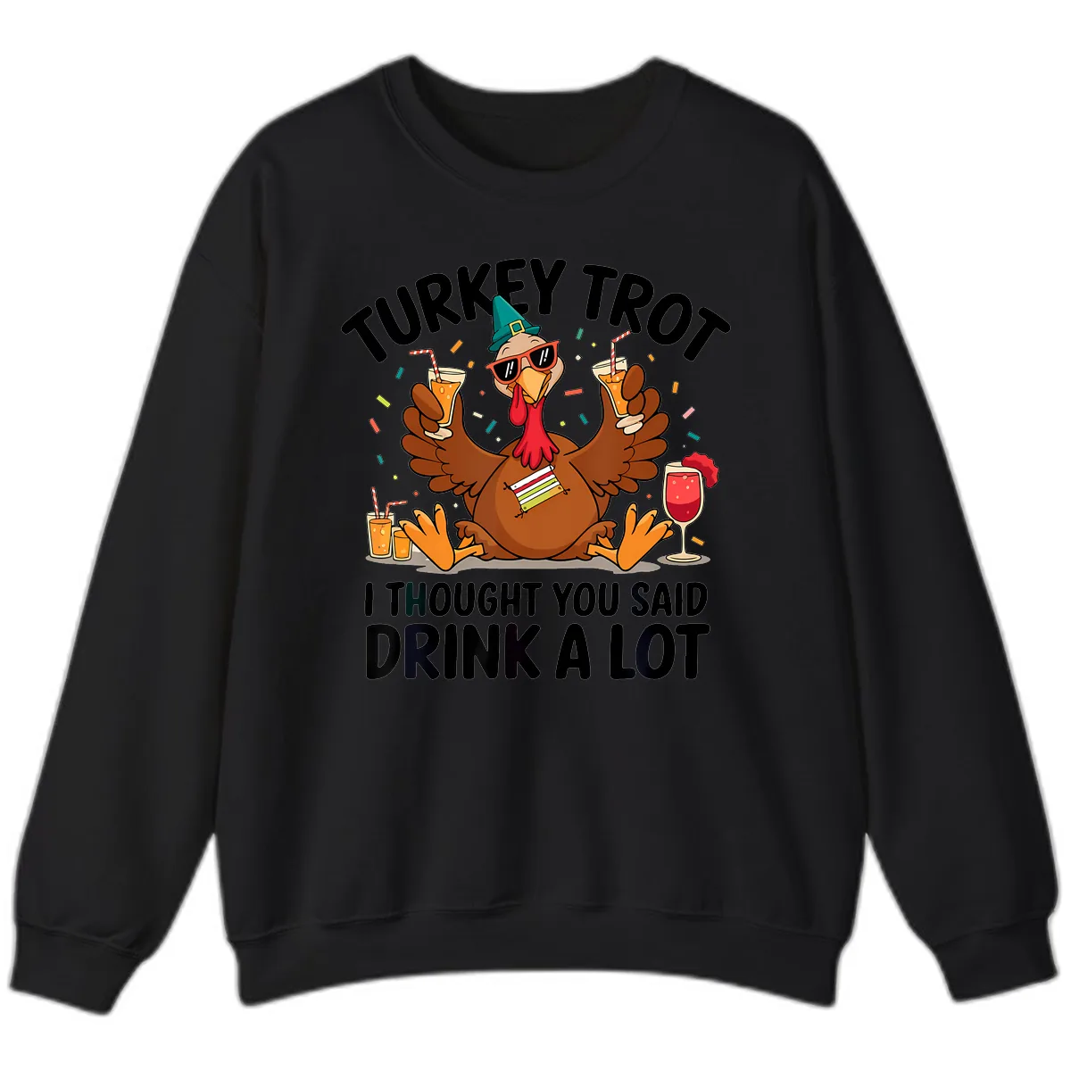 Turkey Trot Drink A Lot Thanksgiving Sweatshirt in Black