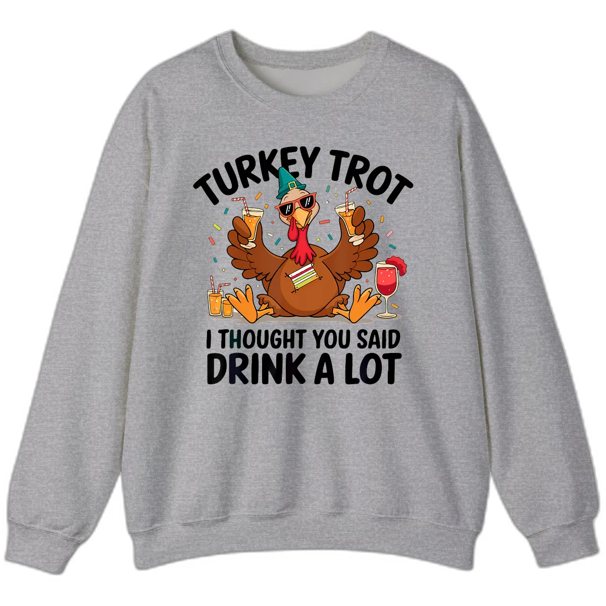 Turkey Trot Drink A Lot Thanksgiving Sweatshirt in Sport Grey