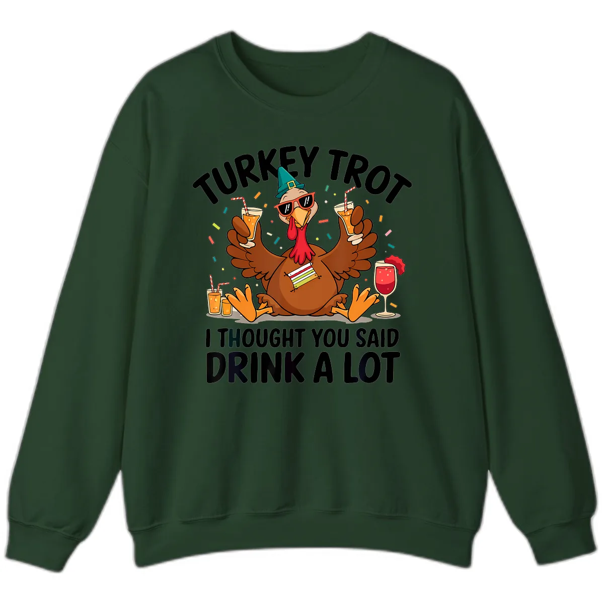 Turkey Trot Drink A Lot Thanksgiving Sweatshirt in Forest Green