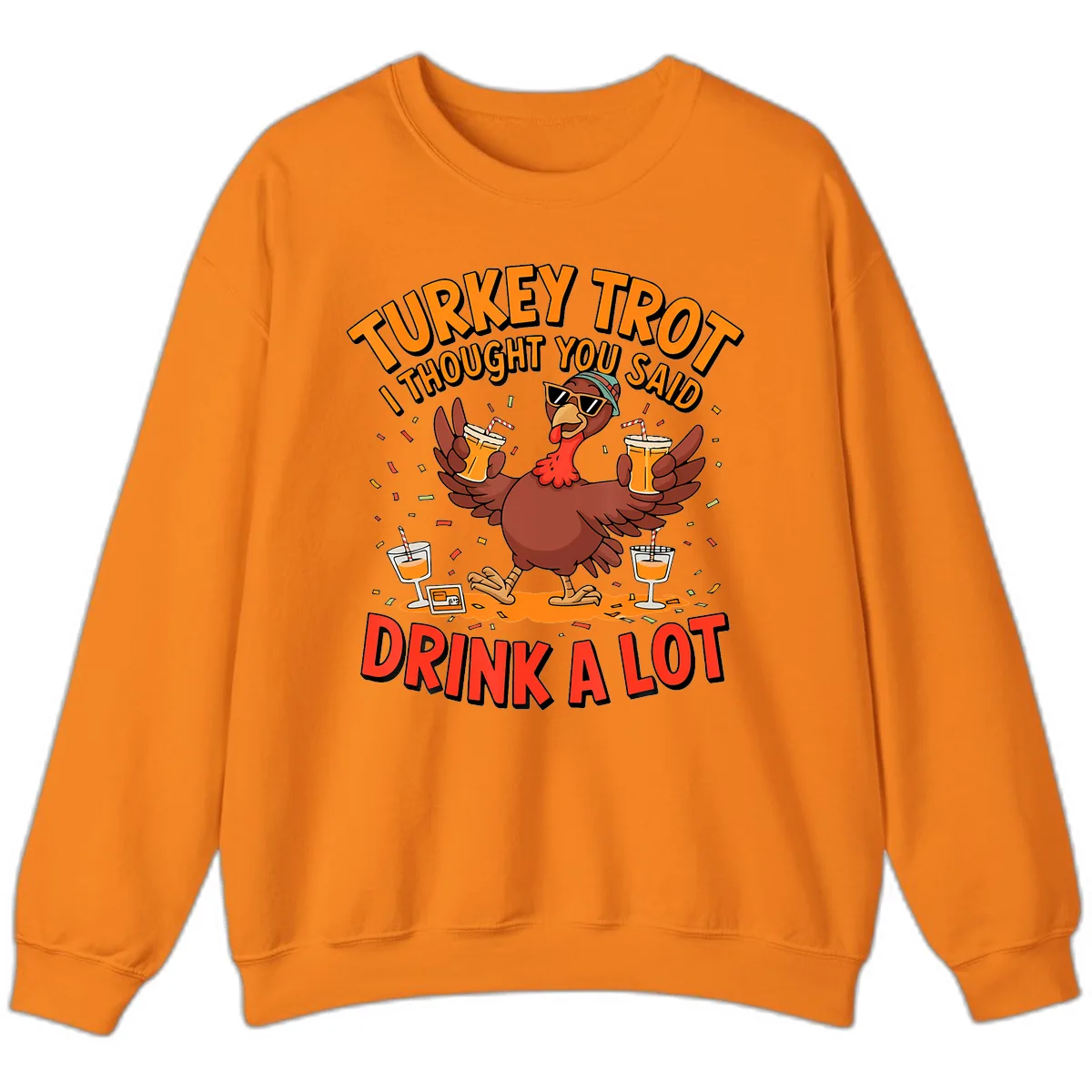 Turkey Trot Drink A Lot Design Sweatshirt in Safety Orange