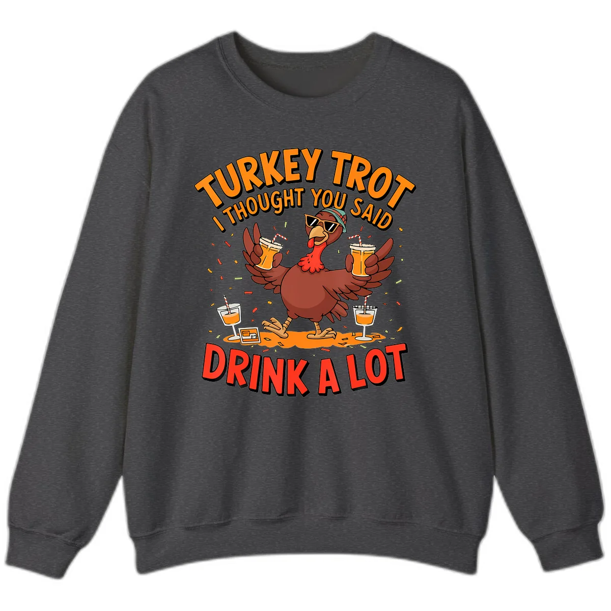 Turkey Trot Drink A Lot Design Sweatshirt in Dark Heather