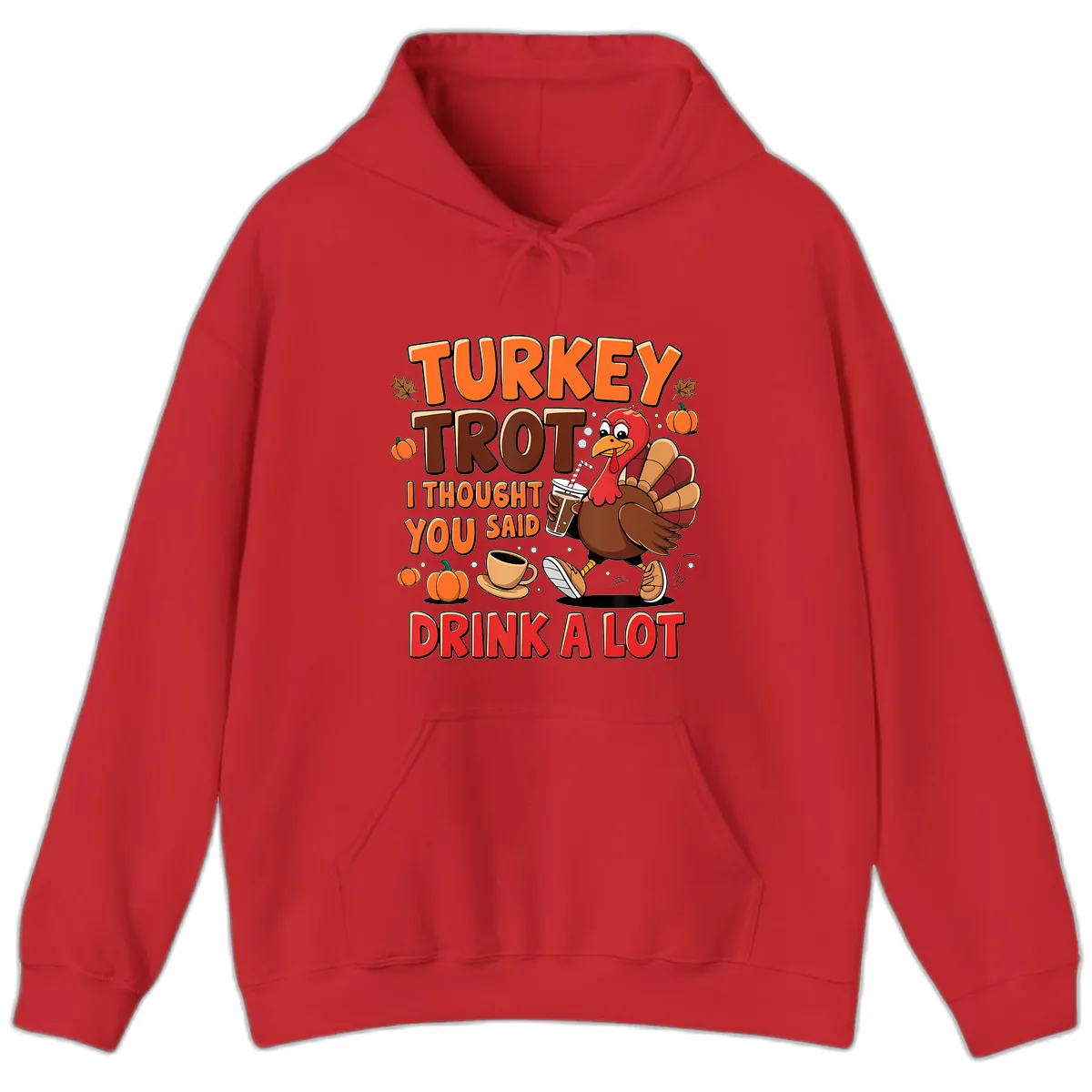 Turkey Trot I Thought You Said Drink A Lot Hoodie in Red