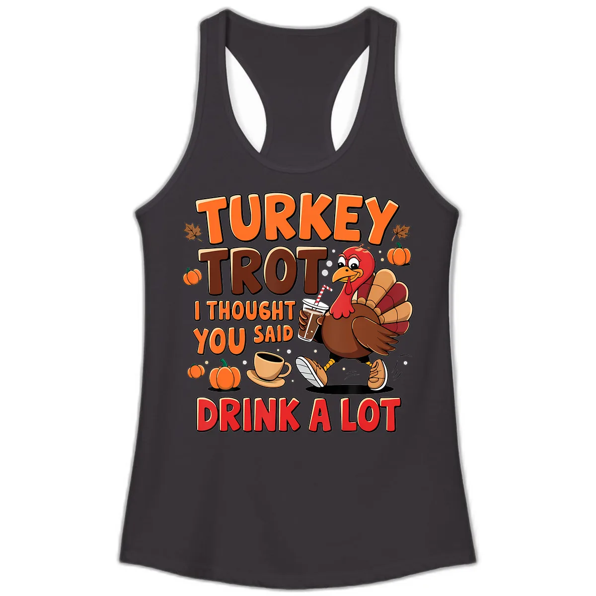 Turkey Trot I Thought You Said Drink A Lot Ladies Tank in Black