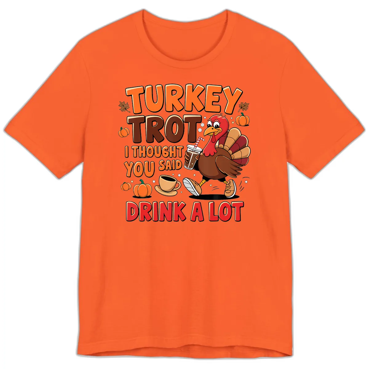Turkey Trot I Thought You Said Drink A Lot Premium T-Shirt in Orange